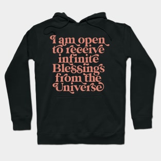 I am open to receive infinite Blessings from the Universe I am affirmations Spiritual Quote Hoodie